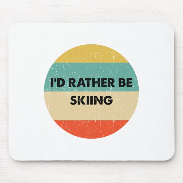Mousepad Skier Shirt I'd Rather Be Skiing  (Frente)