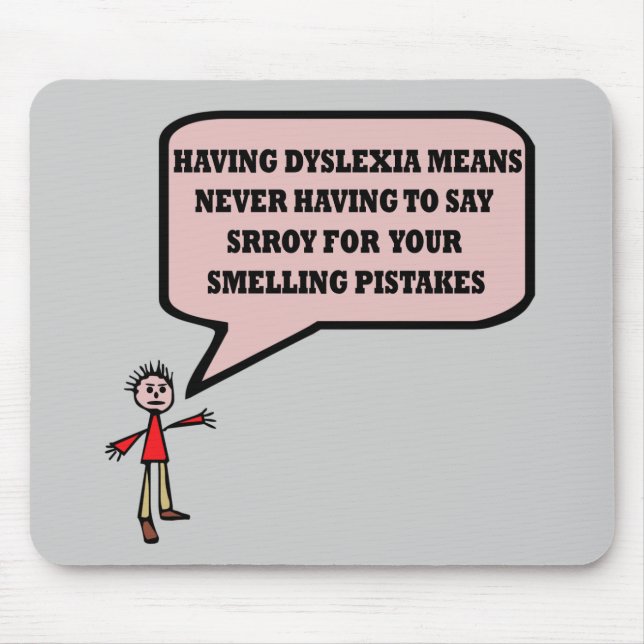 Mousepad Slogan engraçado do dyslexic (Frente)