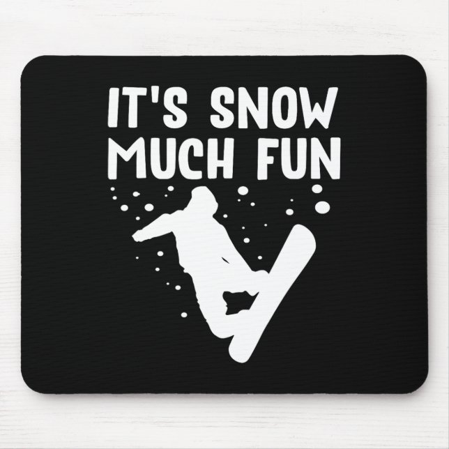 Mousepad Snowboard É muito divertido nevar - Snowboard Snow (Frente)