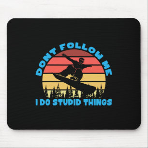 Mousepad Snowboard Não Me Siga Eu Faço Coisas Estúpidas