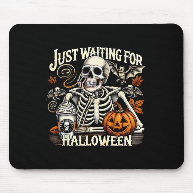 Mousepad Só Esperando O Café Do Halloween Skeleton Ou (Frente)