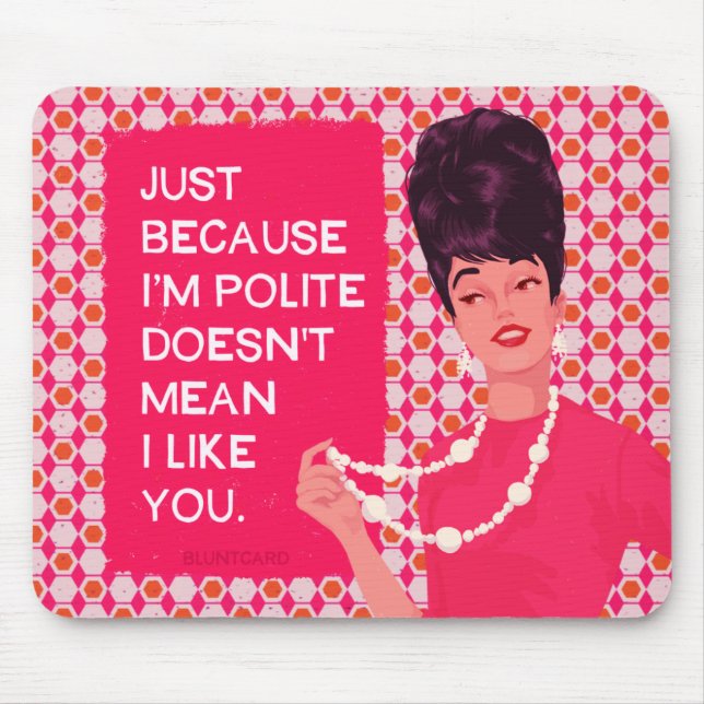 Mousepad Só porque sou educado... (Frente)