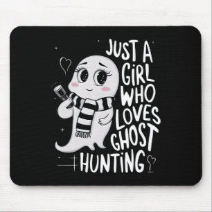 Mousepad Só Uma Menina Que Ama Fantasma Caçando Um Fantasma