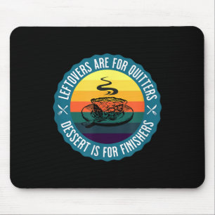 Mousepad Sobremesas Engraçadas São Para Quitters Dessert É 