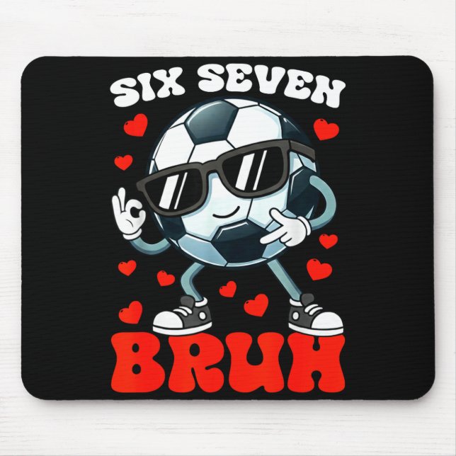 Mousepad Soccer Valentine Six Seven 6 7 Bruh Funny Boys Kid (Frente)
