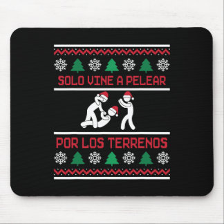 Mousepad Solo Vine A Pelear Por Los Terrenos Ugly Mexicano