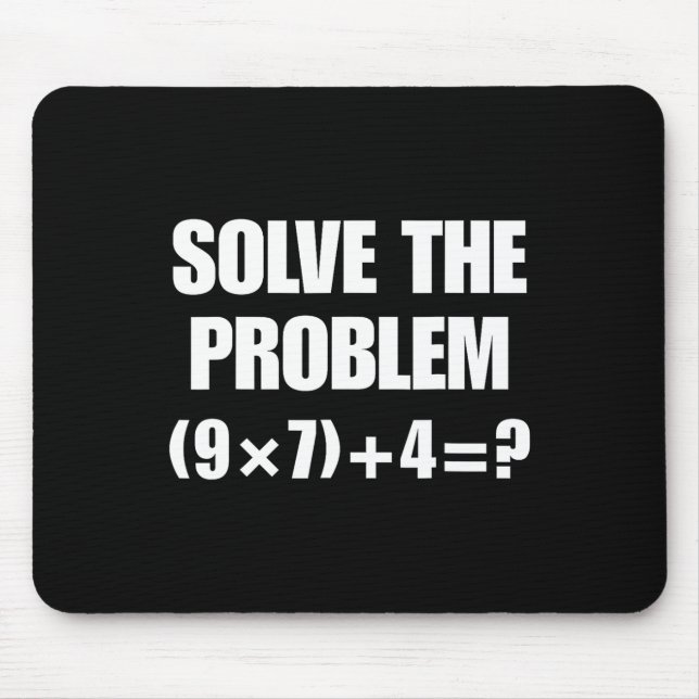 Mousepad Solve The Problem – Funny Math Equation (9×7)+4=67 (Frente)