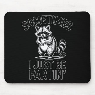 Mousepad Sometimes i just be fartin farting raccoon funny 