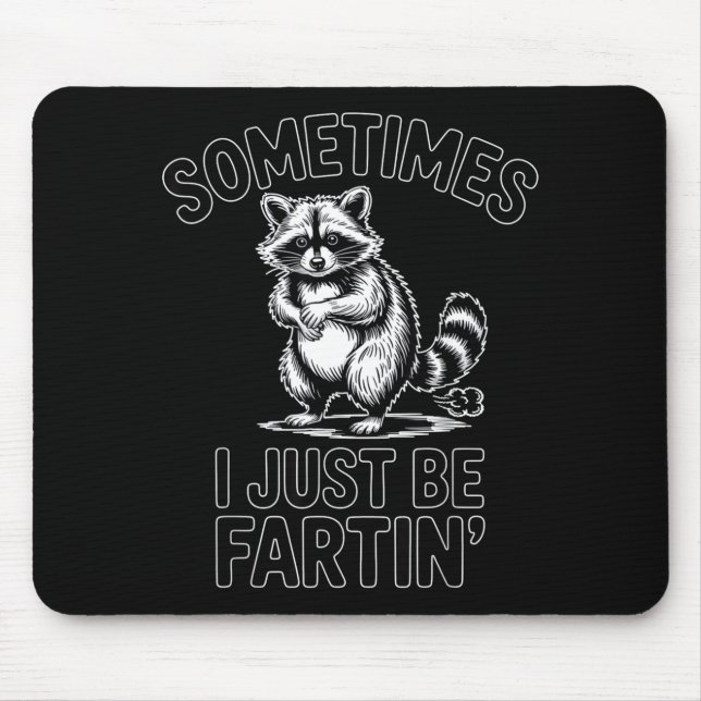 Mousepad Sometimes i just be fartin farting raccoon funny  (Frente)