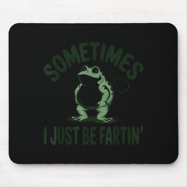 Mousepad Sometimes I Just Be Farting Frog Humor Funny Fart  (Frente)
