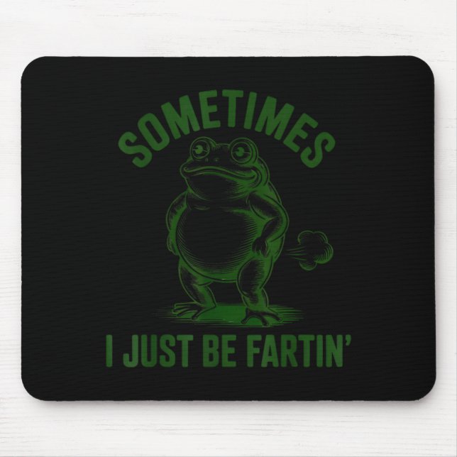 Mousepad Sometimes I Just Be Farting Frog Humor Funny Fart  (Frente)