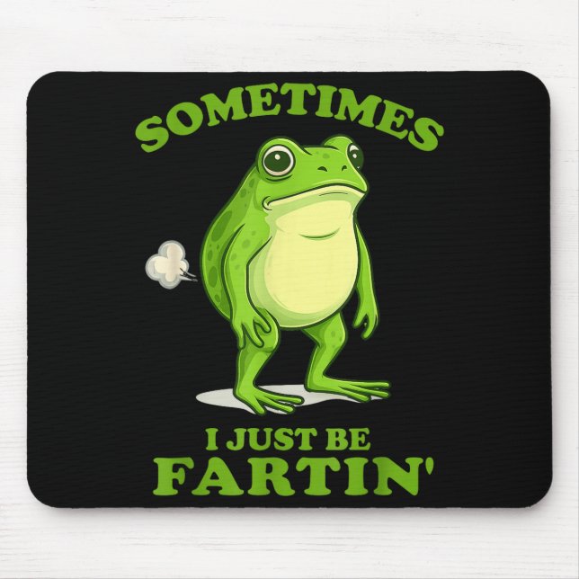 Mousepad Sometimes I Just Be Farting Funny Frog  (Frente)