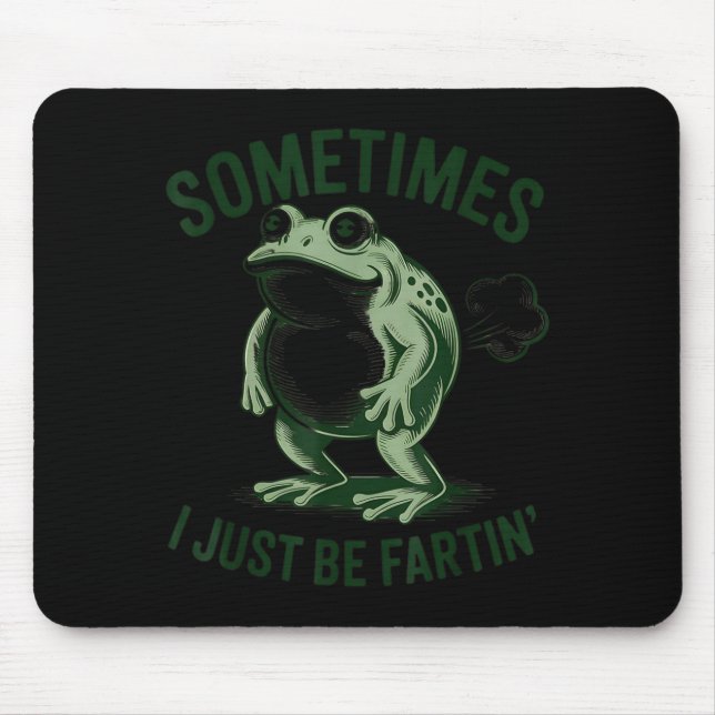 Mousepad Sometimes I Just Be Farting Funny Frog  (Frente)