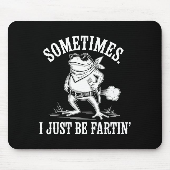 Mousepad Sometimes I Just Be Farting Funny Frog  (Frente)