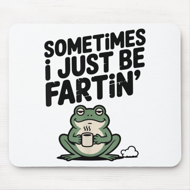 Mousepad Sometimes I Just Be Farting Funny Meme Silly Frog  (Frente)