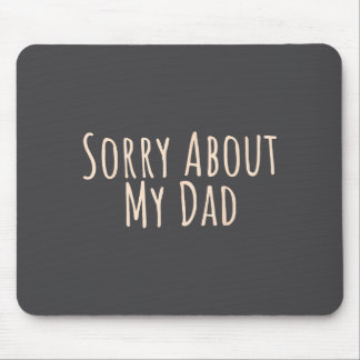 Mousepad Sorry About My Dad Funny Father Son Daughter Sayin