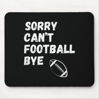 Mousepad Sorry Can't Football Bye. Funny Football Paren 