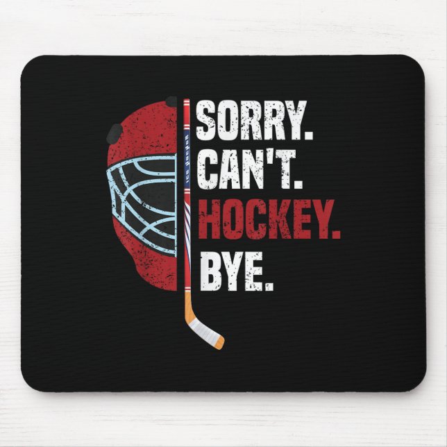 Mousepad Sorry Can't Hockey Bye Funny Hockey  (Frente)