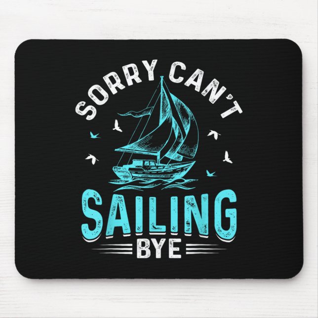 Mousepad Sorry Can't, Sailing Bye  (Frente)