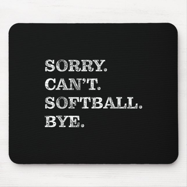 Mousepad Sorry Can't Softball Bye - Funny  (Frente)