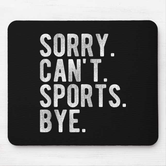 Mousepad Sorry Can't Srts Bye  (Frente)