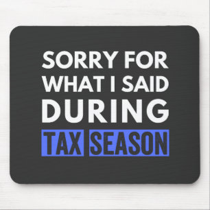 Mousepad sorry for what i said during tax season funny cpa