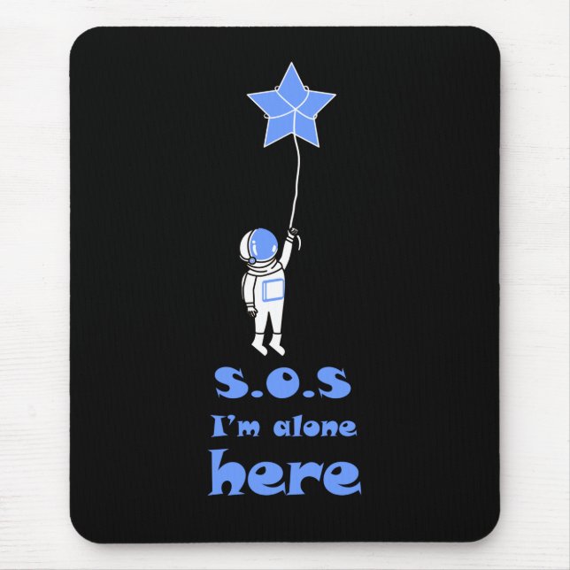 Mousepad SOS Estou sozinho aqui no espaço astronauta (Frente)