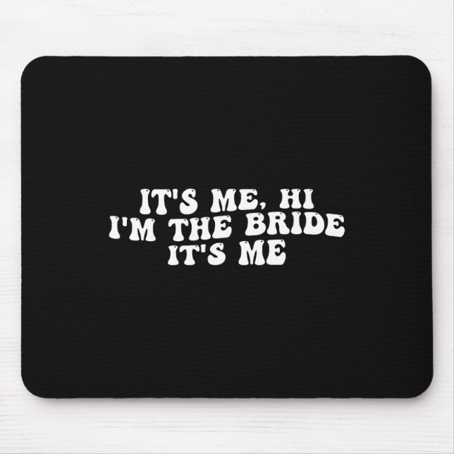 Mousepad Sou eu, sou a noiva, sou uma noiva engraçada para  (Frente)