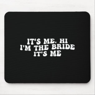 Mousepad Sou eu, sou a noiva, sou uma noiva engraçada para