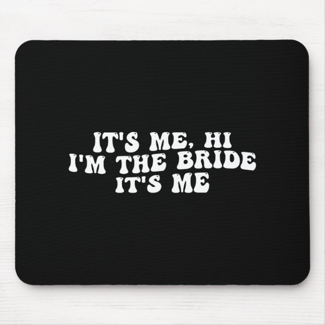 Mousepad Sou eu, sou a noiva, sou uma noiva engraçada para  (Frente)