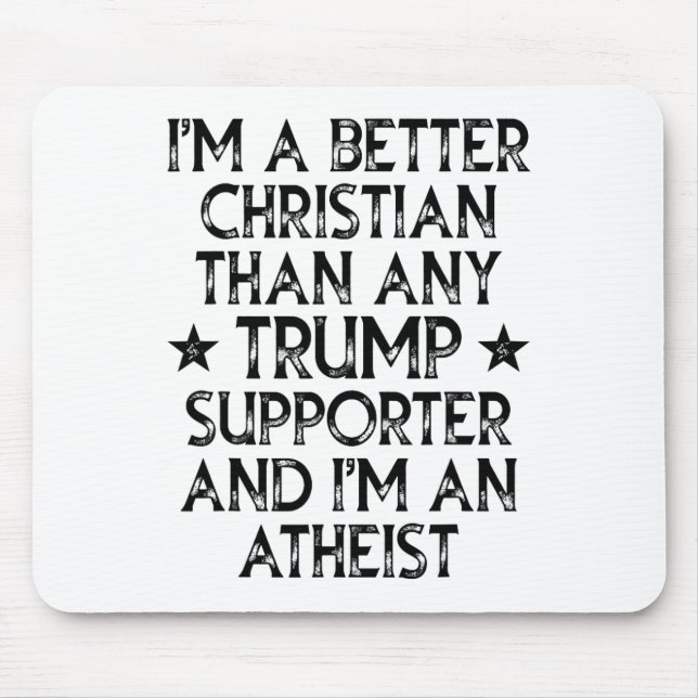 Mousepad Sou um cristão melhor do que qualquer apoiador de  (Frente)