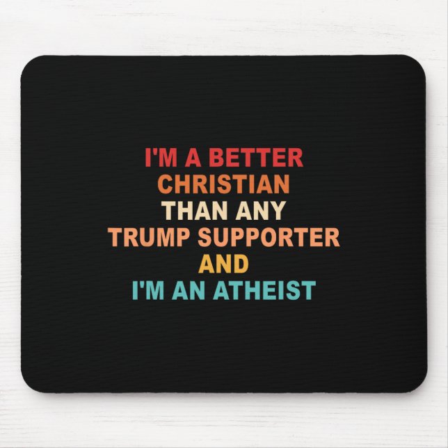 Mousepad Sou um cristão melhor do que qualquer apoiador de  (Frente)