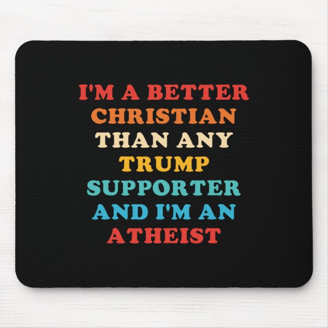 Mousepad Sou um cristão melhor do que qualquer apoiador de  (Frente)
