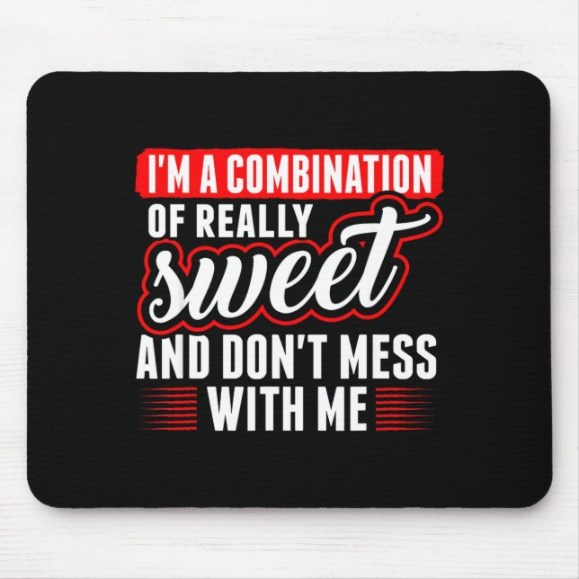 Mousepad Sou Uma Combinação De Muito Doce E Não Brinque Com (Frente)