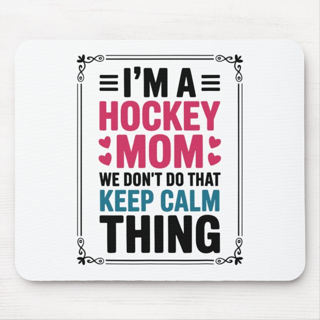 Mousepad Sou Uma Mãe De Hockey Não Fazemos Isso Keep Calm (Frente)