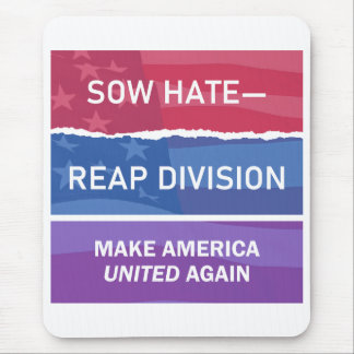 Mousepad Sow Hate-Reap Division; Make America UNITED Again 