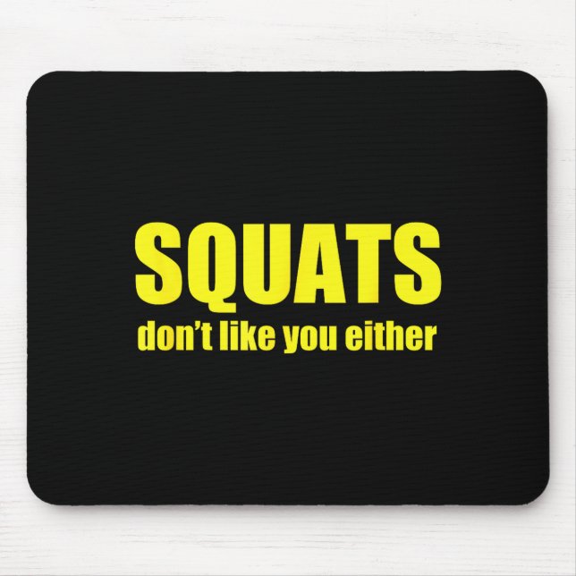 Mousepad Squats Don't Like You Either Funny Workout Weightl (Frente)