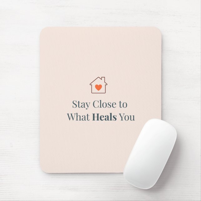 Mousepad Stay Close to What Heals You Minimal Motivational  (Com mouse)