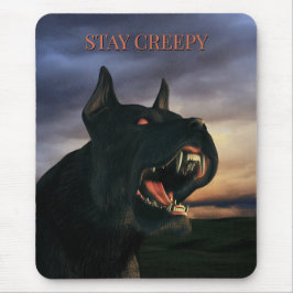 Mousepad Stay Creepy. Big, black dog