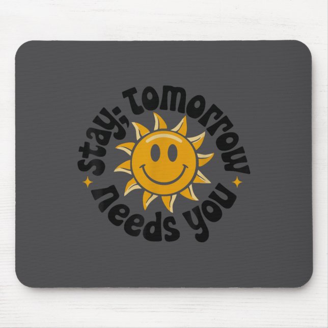 Mousepad Stay Tomorrow Needs You, Suicide Awareness Mental  (Frente)
