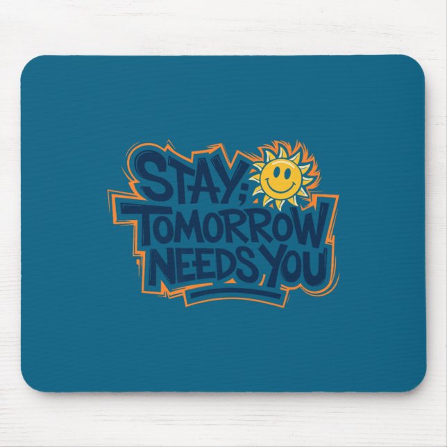 Mousepad Stay Tomorrow Needs You, Suicide Awareness Mental  (Frente)