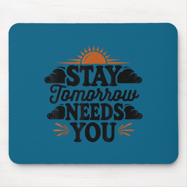 Mousepad Stay Tomorrow Needs You, Suicide Awareness Mental  (Frente)