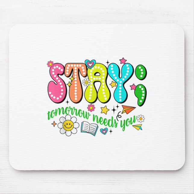 Mousepad Stay Tomorrow Needs You Suicide Prevention Awarene (Frente)