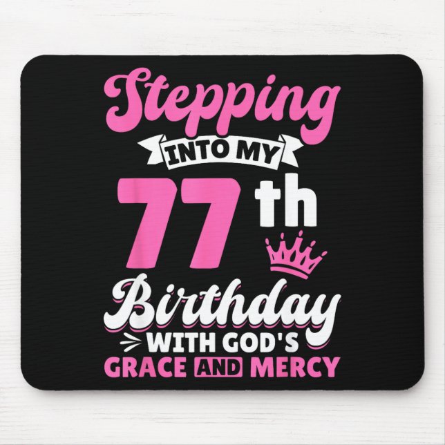 Mousepad Stepng Into My 77th Birthday With Gods Grace And M (Frente)