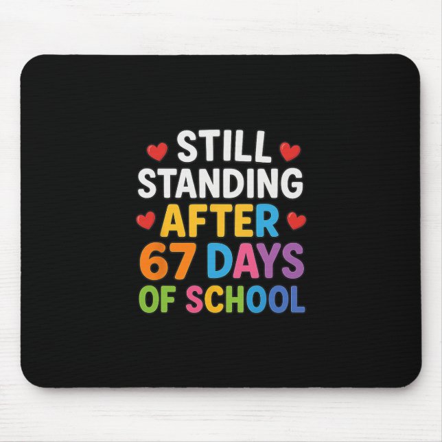 Mousepad Still Standing After 67 Days Of School Funny Meme  (Frente)