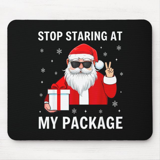 Mousepad Stop Staring At My Package Christmas Adult Humor F (Frente)