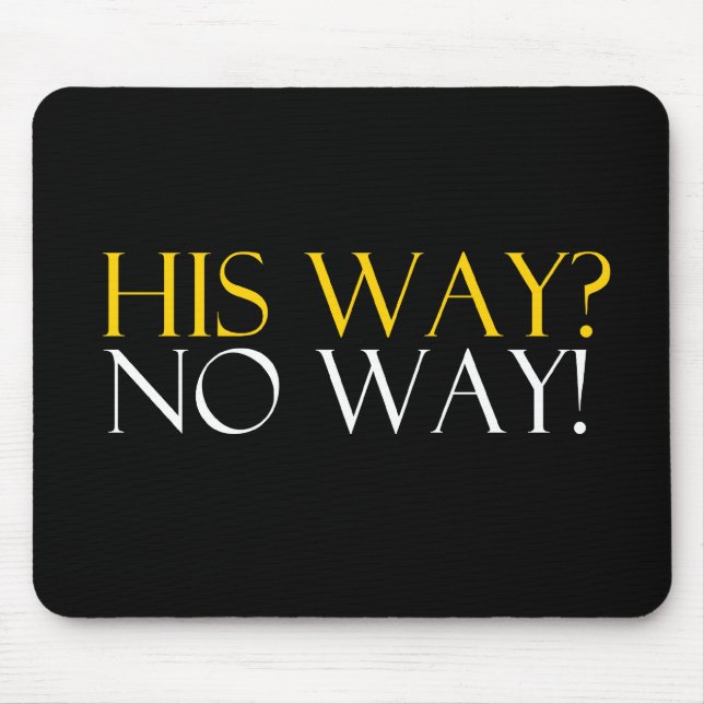 Mousepad Sua maneira nenhuma maneira (Frente)