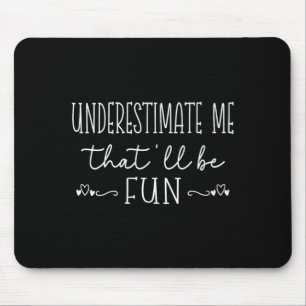 Mousepad Subestimar Humor Sarcástico Divertido Feminino