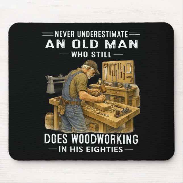 Mousepad Subestime um velho que faz marcenaria (Frente)