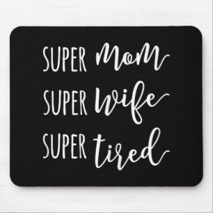 Mousepad Super Mãe Super Esposa Super Cansada Mãe